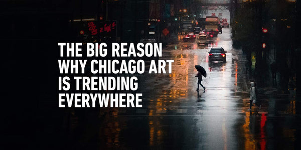 The Big Reason Why Chicago Art is Trending Worldwide