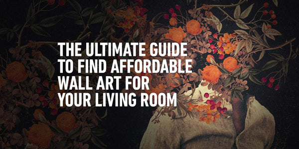 The Ultimate Guide to Finding Affordable Wall Art for Your Living Room