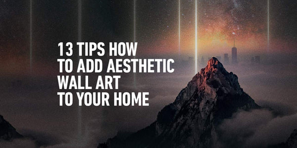 13 Big Tips How To Add Aesthetic Wall Art to Your Home Decor