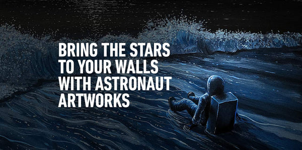 Bring the Stars to Your Walls with Astronaut Artworks