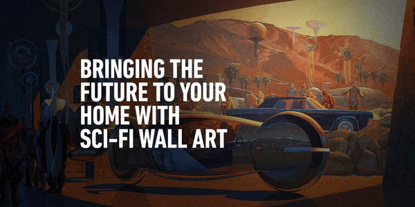 Bringing the Future to Your Home: Sci-Fi Wall Art, Cool Science Fiction Wall Decor