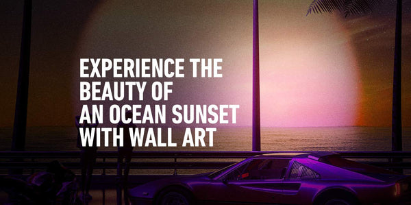 Experience the Beauty of an Ocean Sunset with Wall Art