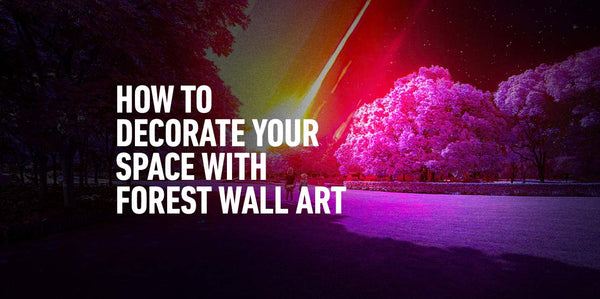 How to Decorate Your Space with Forest Wall Art