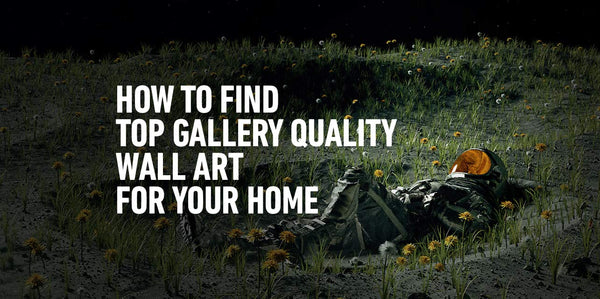 How to Find Top Gallery Quality Wall Art for Your Decor Needs
