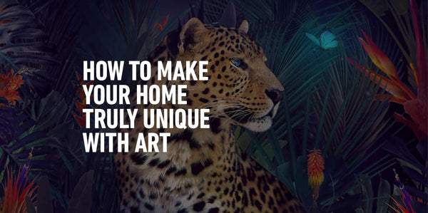 How to make your home truly unique using art