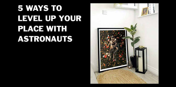 5 Ways to Style Your Home with Astronaut Art