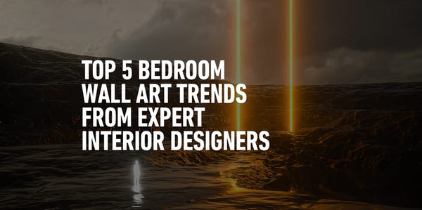 Top 5 Bedroom Wall Art Trends from Expert Interior Designers