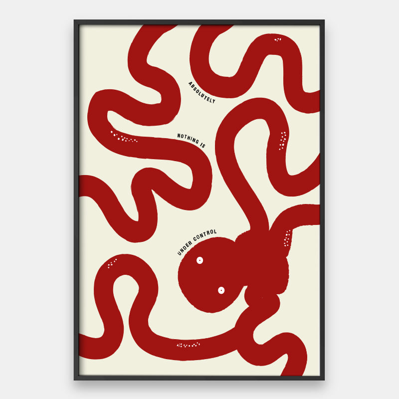 Nothing Is Under Control - Bold Octopus Statement Art – Andy okay