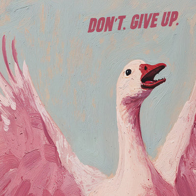 Don´t. Give Up