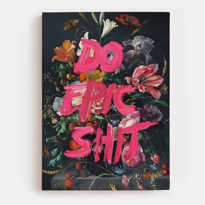 Do Epic Shit Canvas