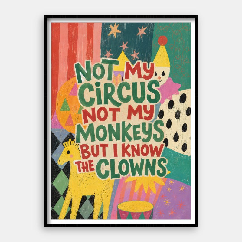 Not My Circus - Andy okay - Fine Art Print for Andy okay's Art for