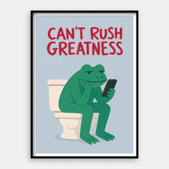 Cant Rush Greatness — Art Print Vertical #01