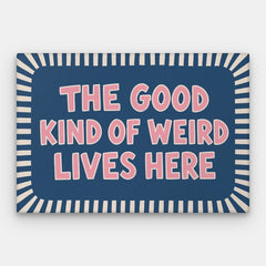 Good Kind of Weird Canvas — Canvas Horizontal #01
