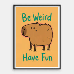Be Weird Have Fun – Kunstdruck Vertikal #01