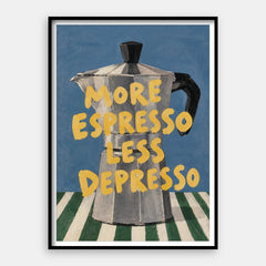 Mer Espresso Mindre Depresso — Konsttryck Vertical #01