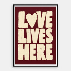 Love Lives Here — Art Print Vertical #01